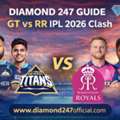 Diamond 247 Guide: GT Vs RR IPL 2026 Clash Preview & Insights