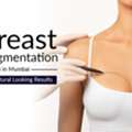 Breast Augmentation Surgery In Mumbai By Expert Surgeons