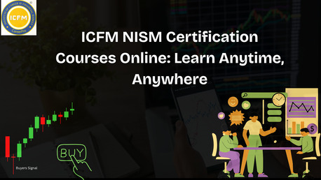Mumbai, Financial, ICFM NISM Certification Courses Online: Learn Anytime, Anywhere