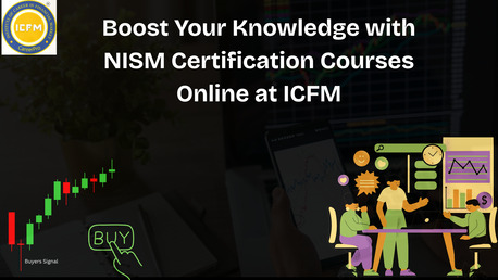 Mumbai, Financial, Boost Your Knowledge With NISM Certification Courses Online At ICFM
