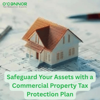 Houston, Real Estate, Safeguard Your Assets With A Commercial Property Tax Protection Plan