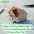 Safeguard Your Assets With A Commercial Property Tax Protection Plan