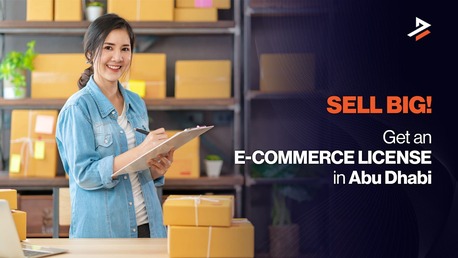 Abu Dhabi, Business, How To Get An E-commerce License In Abu Dhabi
