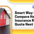 Smart Way To Compare Home Insurance Rates With Quote Nest