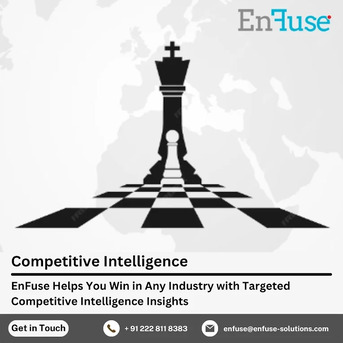 Mumbai, Marketing, EnFuse Helps You Win In Any Industry With Targeted Competitive Intelligence Insights