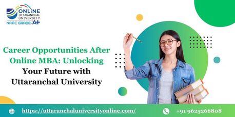 Mumbai, Lessons Offered, Career Opportunities After Online MBA: Unlocking Your Future With Uttaranchal University