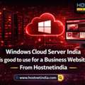 Windows Cloud Server India Is Good To Use For A Business Website From Hostnetindia