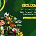 Gold365 Green Guide: Why Players Prefer This Platform In 2026