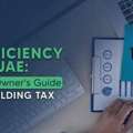 Withholding Tax UAE Explained: Rates, Rules, And Compliance