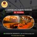 Corporate Party Venues In Noida For Professional Events
