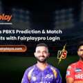 KKR Vs PBKS Prediction & Match Insights With Fairplaypro Login