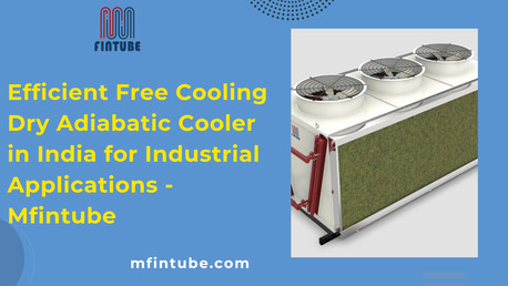 Mumbai, Industrial Machinery, Efficient Free Cooling Dry Adiabatic Cooler In India For Industrial Applications