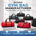 Reliable Gym Bag Manufacturer For Bulk Orders And Wholesale Supply