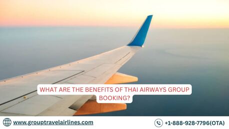 Bangkok, Travel, What Are The Benefits Of Thai Airways Group Booking?