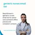 Accelerate Campaigns With Geriatric Nurses List