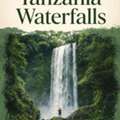 Tanzania Waterfalls Safari Adventure Experience