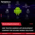 Hire Trusted Android App Development Company For Scalable Mobile Solutions