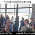How To Book Group Flights With Freebird Airlines?