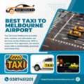 Best Taxi To Melbourne Airport &ndash; Reliable & Affordable Airport Transfers