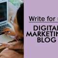 Write For Us &ndash; Submit Guest Posts | Digital Marketing Blog