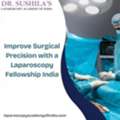 Improve Surgical Precision With A Laparoscopy Fellowship India