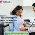 Top Gynecologist In Jaipur For Advanced Treatment