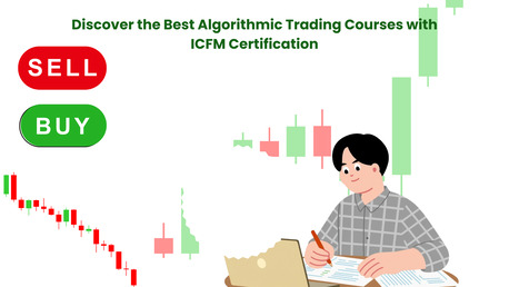 Mumbai, Education, Discover The Best Algorithmic Trading Courses With ICFM Certification