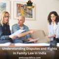 Understanding Disputes And Rights In Family Law In India