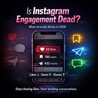 New Delhi, Creative, Is Instagram Engagement Dead? Latest Trends & Growth Strategies For 2026