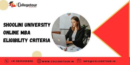 Mumbai, Lessons Offered, Shoolini University Online MBA ELIGIBILITY CRITERIA