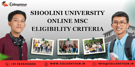 Mumbai, Lessons Offered, Shoolini University Online MSC Eligibility Criteria