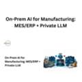 On-Prem AI For Manufacturing: MES/ERP + Private LLM
