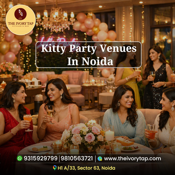 Noida, Food & Drink, Kitty Party Venues In Noida For Social Gatherings