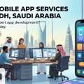 Looking For The Best Mobile App Services In Riyadh Saudi Arabia? Get Started Today