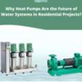 Why Heat Pumps Are The Future Of Water Systems In Residential Projects