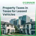 Property Taxes In Texas For Leased Vehicles