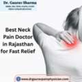 Best Neck Pain Doctor In Rajasthan For Fast Relief