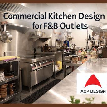 Kuala Lumpur, Interior Design, Commercial Kitchen Design For F&B Outlets: Efficient, Functional & Modern Solutions