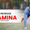5 Easy Ways On How To Increase Stamina Through Diet And Lifestyle In 2026