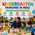 Trusted Kindergarten Franchise In India With Leading Brand
