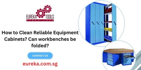 Singapore, Business, How To Clean Reliable Equipment Cabinets? Can Workbenches Be Folded?