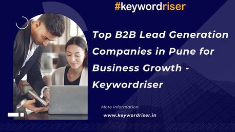 Pune, Marketing, Top B2B Lead Generation Companies In Pune For Business Growth - Keywordriser