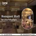 Elegant Banquet Hall In Darbhanga For Memorable Events