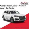 Audi Q7 Hire In Jaipur | Premium Luxury Car Rental
