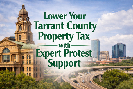 Houston, Real Estate, Lower Your Tarrant County Property Tax With Expert Protest Support