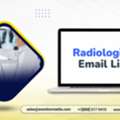 Get  A Targeted Radiologist Email List Leads List For Your Campaigns