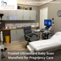 Trusted Ultrasound Baby Scan Mansfield For Pregnancy Care
