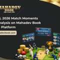 Top IPL 2026 Match Moments And Analysis On Mahadev Book Online Platform