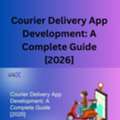 Courier Delivery App Development: A Complete Guide [2026]