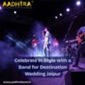 Celebrate In Style With A Band For Destination Wedding Jaipur